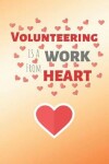 Book cover for Volunteering Is Work From Heart