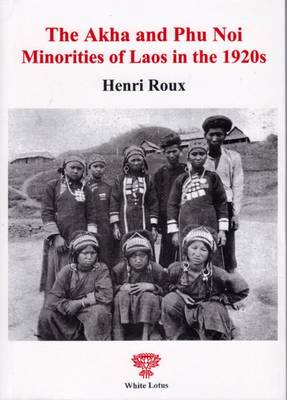 Book cover for The Akha and Phu Noi Minoritoes of Laos in the 1920s