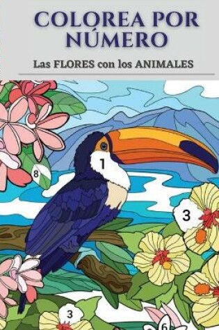 Cover of Colorea por n�mero las flores con los animales