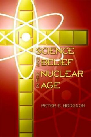 Cover of Science and Belief in the Nuclear Age