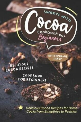 Cover of Sweets with Cocoa Cookbook for Beginners