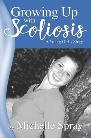 Cover of Growing Up with Scoliosis