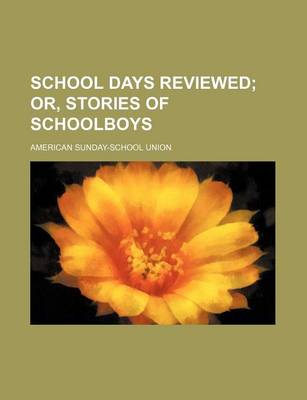 Book cover for School Days Reviewed; Or, Stories of Schoolboys