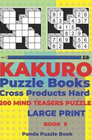 Cover of Kakuro Puzzle Book Hard Cross Product - 200 Mind Teasers Puzzle - Large Print - Book 9