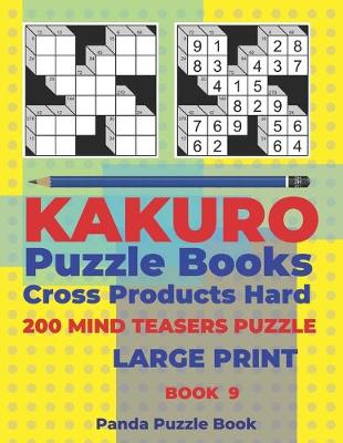 Cover of Kakuro Puzzle Book Hard Cross Product - 200 Mind Teasers Puzzle - Large Print - Book 9