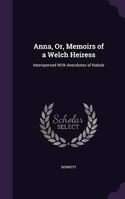 Book cover for Anna, Or, Memoirs of a Welch Heiress