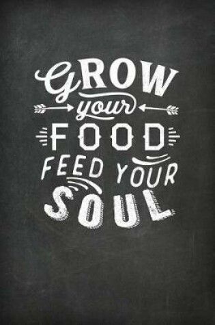 Cover of Grow Your Food Feed Your Soul