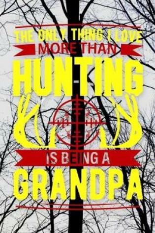 Cover of The only thing i love more than hunting is being a grandpa