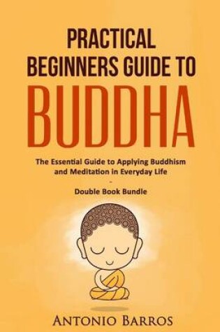 Cover of Practical Beginners Guide to Buddha