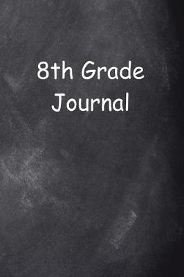 Book cover for Eighth Grade Journal 8th Grade Eight Chalkboard Design