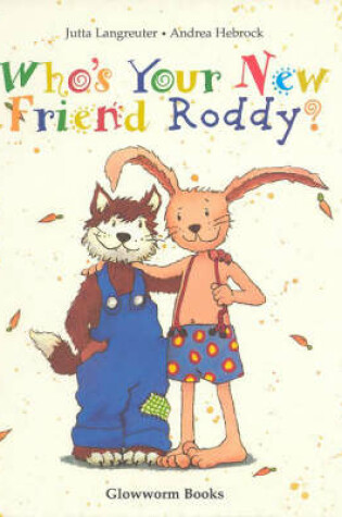 Cover of Who's Your New Friend Roddy Rabbit?