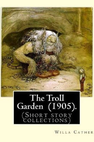 Cover of The Troll Garden (1905). By