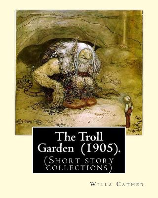 Book cover for The Troll Garden (1905). By