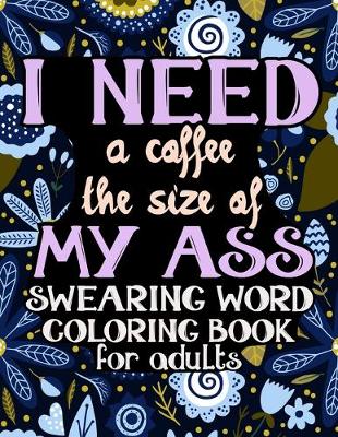 Book cover for I Need A Coffee The Size Of My Ass