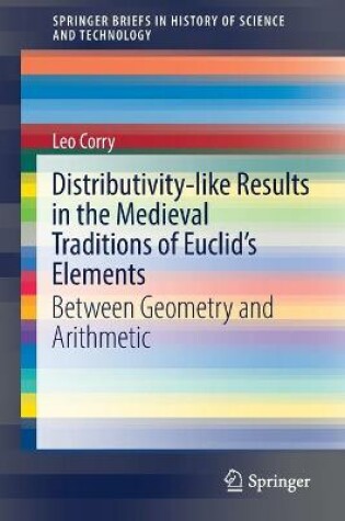 Cover of Distributivity-like Results in the Medieval Traditions of Euclid's Elements