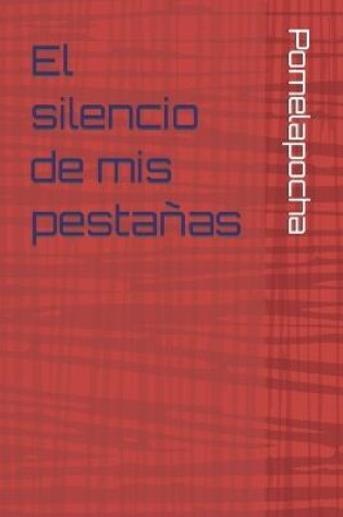 Cover of El silencio de mis pestanas