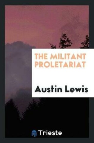 Cover of The Militant Proletariat