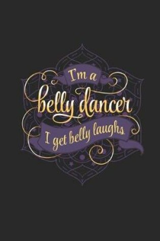 Cover of I'm a Belly Dancer I Get Belly Laughs