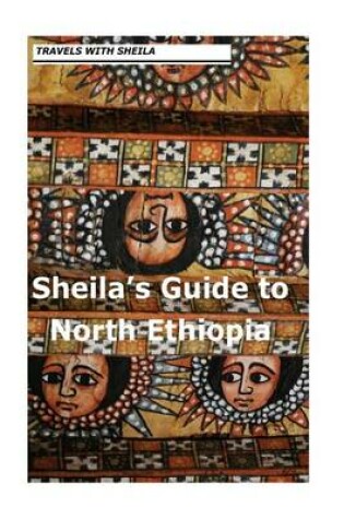 Cover of Sheila's Guide to North Ethiopia