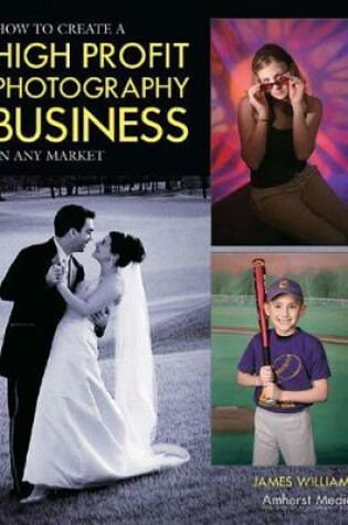 Cover of How To Create A High Profit Photography Business In Any