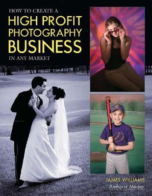 Book cover for How To Create A High Profit Photography Business In Any