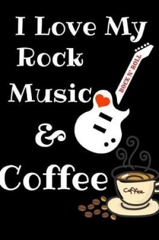 Cover of I Love My Rock Music And Coffee