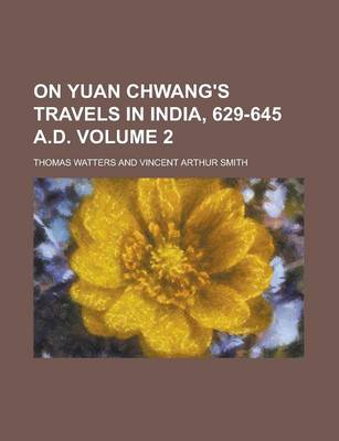 Book cover for On Yuan Chwang's Travels in India, 629-645 A.D Volume 2