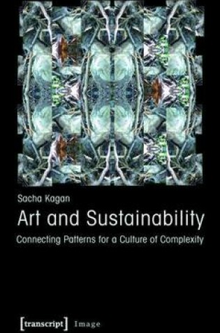 Cover of Art and Sustainability: Connecting Patterns for a Culture of Complexity (2nd Emended Edition 2013)