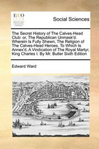 Cover of The Secret History of the Calves-Head Club