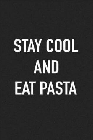 Cover of Stay Cool and Eat Pasta