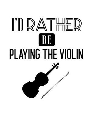 Cover of I'd Rather Be Playing the Violin