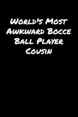 Book cover for World's Most Awkward Bocce Ball Player Cousin
