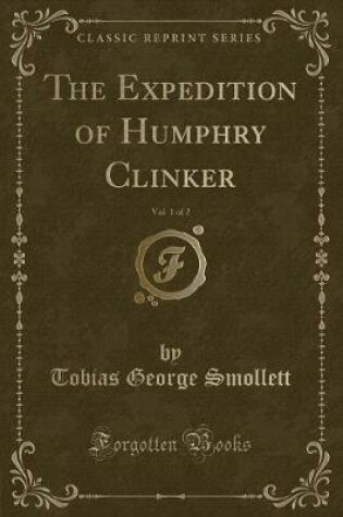 Cover of The Expedition of Humphry Clinker, Vol. 1 of 2 (Classic Reprint)