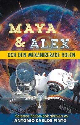 Book cover for Maya & Alex och den mekaniserade solen