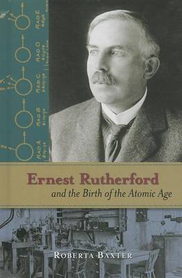 Book cover for Ernest Rutherford and the Birth of the Atomic Age