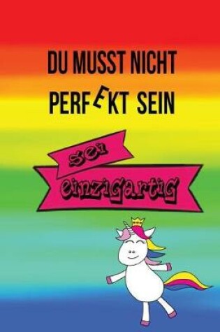 Cover of Du Musst Nicht Perfekt Sein SEI Einzigartig