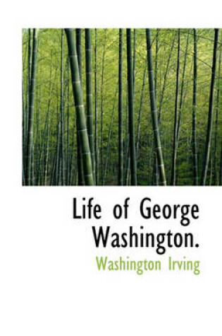 Cover of The Life of George Washington, Commander -In-Chief of the American Armies, Volume IV