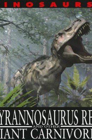 Cover of Tyrannosaurus Rex and Other Giant Carnivores