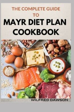 Cover of The Complete Guide to Mayr Diet Plan Cookbook