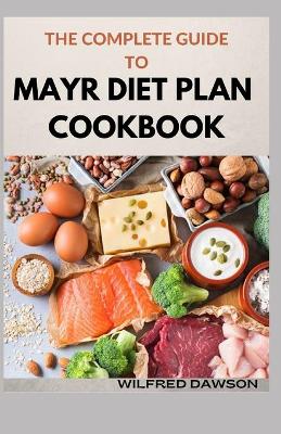 Book cover for The Complete Guide to Mayr Diet Plan Cookbook