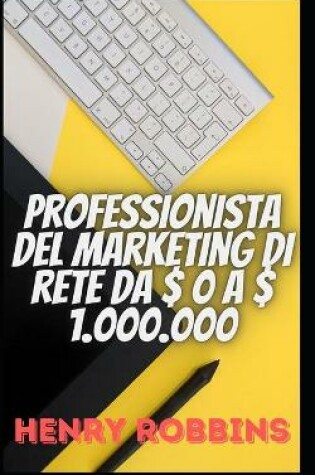 Cover of Professionista del marketing di rete da $ 0 a $ 1.000.000