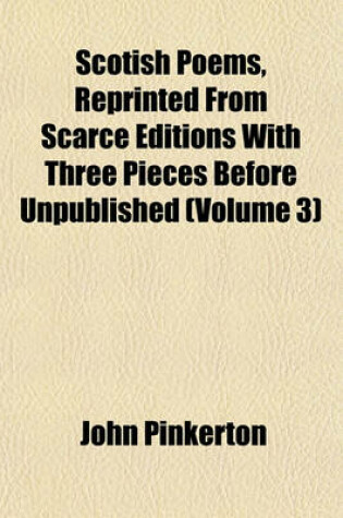 Cover of Scotish Poems, Reprinted from Scarce Editions with Three Pieces Before Unpublished (Volume 3)