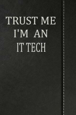 Cover of Trust Me I'm an It Tech