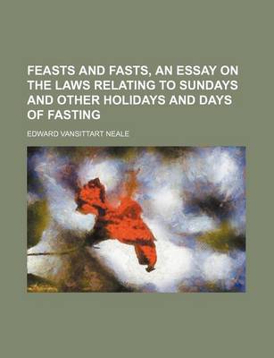 Book cover for Feasts and Fasts, an Essay on the Laws Relating to Sundays and Other Holidays and Days of Fasting