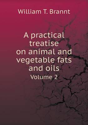 Book cover for A practical treatise on animal and vegetable fats and oils Volume 2