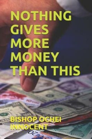 Cover of Nothing Gives More Money Than This