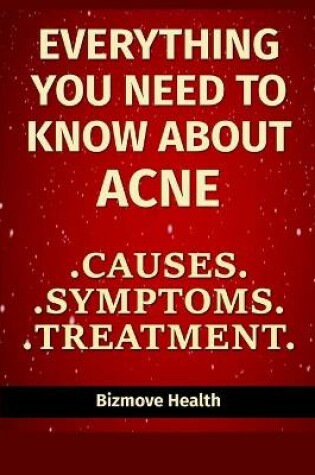 Cover of Everything You Need to Know About Acne