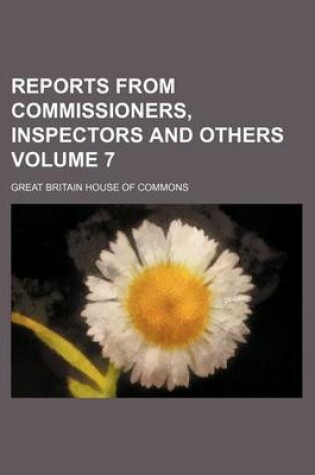 Cover of Reports from Commissioners, Inspectors and Others Volume 7