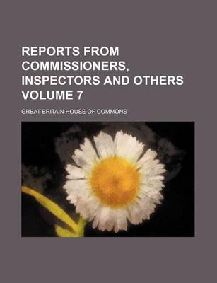 Book cover for Reports from Commissioners, Inspectors and Others Volume 7