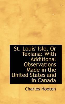 Book cover for St. Louis' Isle, or Texiana